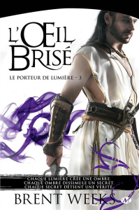 Le Porteur de lumière Tome 3 : L'oeil brisé - Weeks Brent ; Debernard Olivier