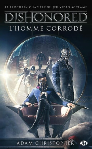 Dishonored Tome 1 : L'homme corrodé - Adam Christopher ; Jouanneau Claire