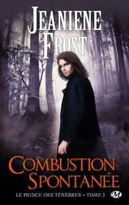 Le prince des ténèbres Tome 3 : Combustion spontanée - Frost Jeaniene ; Grut Frédéric