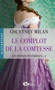 LES FRERES TENEBREUX TOME 3 : LE COMPLOT DE LA COMTESSE - Milan Courtney ; Morella Wanda