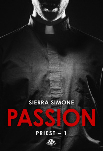 Passion Tome 1 : Priest - Simone Sierra ; Moreau Florence