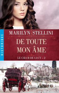 Le coeur de Lucy Tome 2 : De toute mon âme - Stellini Marilyn
