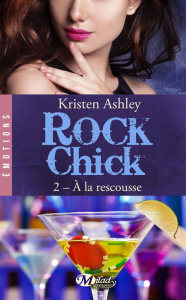 Rock chick Tome 2 : A la rescousse - Ashley Kristen ; Lauret-Noyal Julie