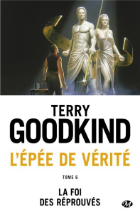 L'Epée de Vérité Tome 6 : La foi des reprouvés - Goodkind Terry ; Mallé Jean-Claude