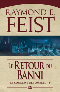 Le conclave des ombres Tome 3 : Le retour du banni - Feist Raymond Elias ; Pernot Isabelle