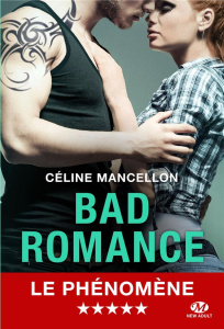 Bad romance Tome 1 - Mancellon Céline