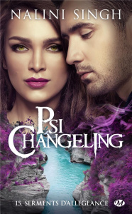 Psi-changeling Tome 15 : Serments d'allégeance - Singh Nalini ; Curie Clémentine