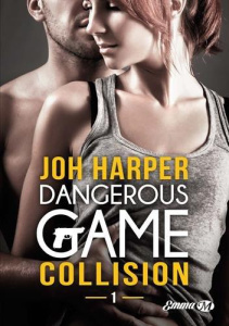 Dangerous Game Tome 1 : Collision - Harper Joh