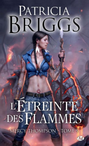 Mercy Thompson Tome 9 : L'étreinte des flammes - Briggs Patricia ; Barthélémy Sophie