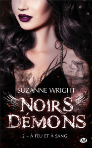 Noirs démons Tome 2 : A feu et à sang - Wright Suzanne ; Bourbonnière Jocelyne