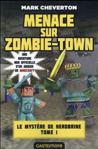 Le mystère de Herobrine Tome 1 : Menace sur Zombie-Town - Cheverton Mark ; Ivorra Nicolas