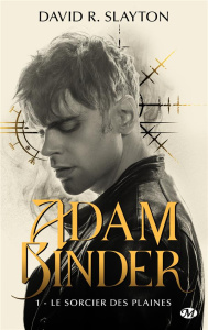 Adam Binder Tome 1 : Le sorcier des plaines - Slayton David R. ; Diker Zeynep