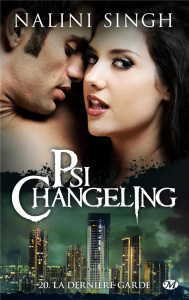 Psi-changeling Tome 20 : La Dernière Garde - Singh Nalini ; Curie Clémentine