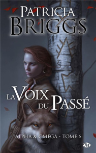 Alpha & Omega Tome 6 : La Voix du passé - Briggs Patricia ; Dewez Alix