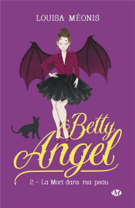 Betty Angel Tome 2 : La mort dans ma peau - Méonis Louisa
