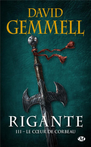 Rigante Tome 3 : Le coeur de corbeau - Gemmell David ; Névant Alain