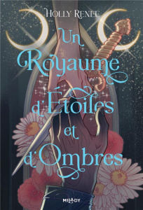 L'étoile et l'ombre Tome 1 : Un royaume d'étoiles et d'ombres - Renee Holly ; Arnaud Louise