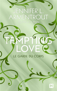 Tempting Love/03/Le Garde du corps - Armentrout Jennifer L. ; Lynn J.