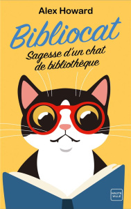 Bibliocat. Sagesse d'un chat de bibliothèque - Howard Alex ; Allouch Claire