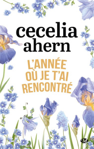 L'année où je t'ai rencontré - Ahern Cecelia ; Vidallet Fabienne