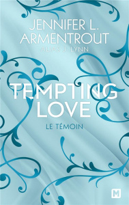 Tempting Love/01/Le témoin - Armentrout Jennifer L. ; Lynn J.