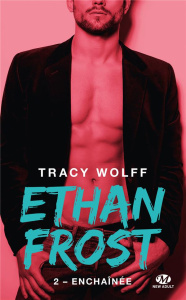 Ethan Frost Tome 2 : Enchaînée - Wolff Tracy ; Allouch Claire