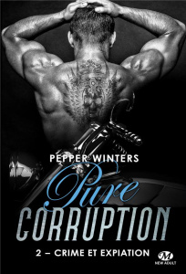 Pure corruption Tome 2 : Crime et expiation - Winters Pepper ; Mallais Benjamin