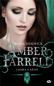 Amber Farrell Tome 6 : L'arbre à rêves - Henwick Mark ; Barthélémy Sophie