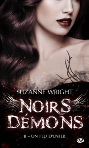 Noirs démons Tome 8 : Un Feu d'enfer - Wright Suzanne ; Grut Frédéric