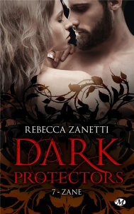 Dark Protectors Tome 7 : Zane - Zanetti Rebecca ; Diker Zeynep