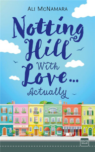 Notting Hill With Love... Actually - McNamara Ali ; Degottex Cédric