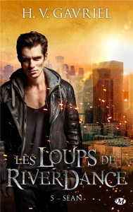 Les loups de Riverdance Tome 5 : Sean - Gavriel H. V.