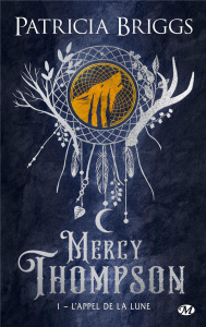 Mercy Thompson Tome 1 : L'appel de la Lune. Edition collector - Briggs Patricia ; Lenoir Lorène