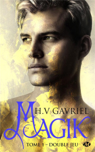 Magik Tome 1 : Double jeu - Gavriel H. V.