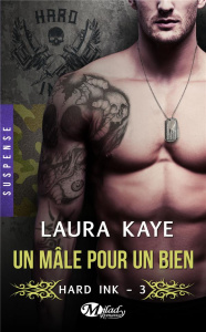 Hard ink Tome 3 : Un mâle pour un bien - Kaye Laura - Lefort Mathias