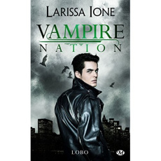 Vampire Nation Tome 2,5 : Lobo - Ione Larissa ; Diker Zeynep