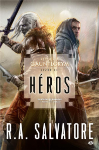 Retour à Gauntlgrym Tome 3 : Héros - Salvatore R. A. ; Lathière Tristan