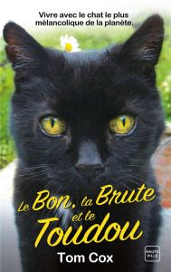 Le Bon, la Brute et le Toudou. Vivre avec le chat le plus mélancolique de la planète - Cox Tom ; Allouch Claire
