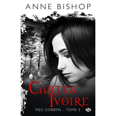 Meg Corbyn Tome 5 : Cartes ivoire - Bishop Anne ; Barthélémy Sophie