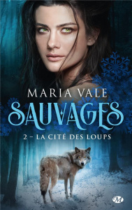 Sauvages Tome 2 : La Cité des loups - Vale Maria ; Boischot Laurence