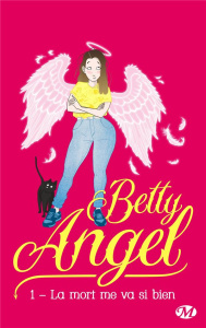 Betty Angel Tome 1 : La mort me va si bien - Méonis Louisa