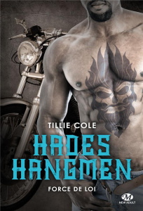 Hades Hangmen Tome 6 : Force de loi - Cole Tillie ; Roger Mathilde