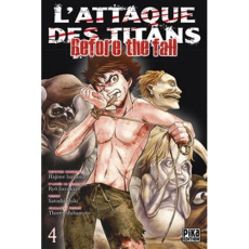 L'attaque des titans - Before the fall Tome 4 - Isayama Hajime ; Shiki Satoshi ; Shibamoto Thores