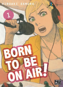 Born to be on air ! Tome 1 - Samura Hiroaki ; Koechlin Anaïs
