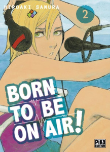 Born to be on air ! Tome 2 - Samura Hiroaki ; Koechlin Anaïs