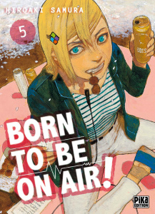 Born to be on air ! Tome 5 - Samura Hiroaki ; Koechlin Anaïs ; Berberian Martin