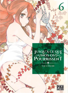 Jusqu'à ce que nos os pourrissent Tome 6 - Utsumi Yae ; Silvestre Jean-Benoît ; Berberian Mar