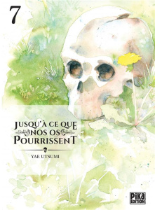 Jusqu'à ce que nos os pourrissent Tome 7 - Utsumi Yae ; Silvestre Jean-Benoît