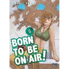 Born to be on air ! Tome 6 - Samura Hiroaki ; Koechlin Anaïs ; Berberian Martin