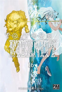To Your Eternity Tome 16 - Oima Yoshitoki ; Desbief Thibaud